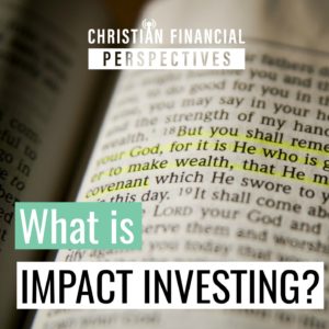 Christian Financial Perspectives Podcast Cover Art of highlighted Bible titled What is Impact Investing