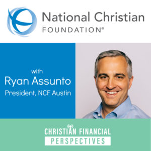 Episode 14 National Christian Foundation with Ryan Assunto