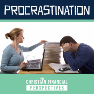 Christian Financial Perspectives Podcast Cover Art of exhausted couple with stacked papers titled Procrastination