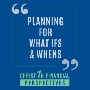 Planning For What Ifs and Whens