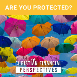 Several umbrellas with title Are You Protected Christian Financial Perspectives Podcast Cover Art