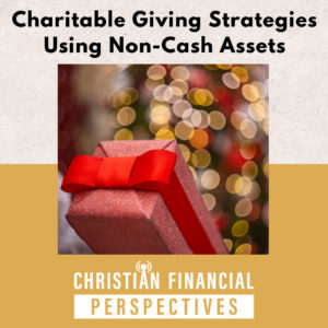 Wrapped Present with the title Charitable Giving Strategies Using Non Cash Assets for Christian Financial Perspectives Podcast
