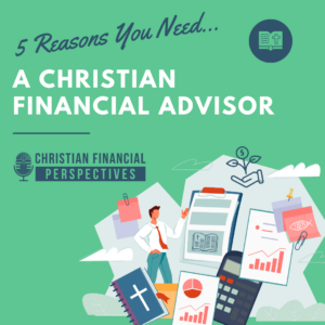 5 Reasons You Need A Christian Financial Advisor Podcast