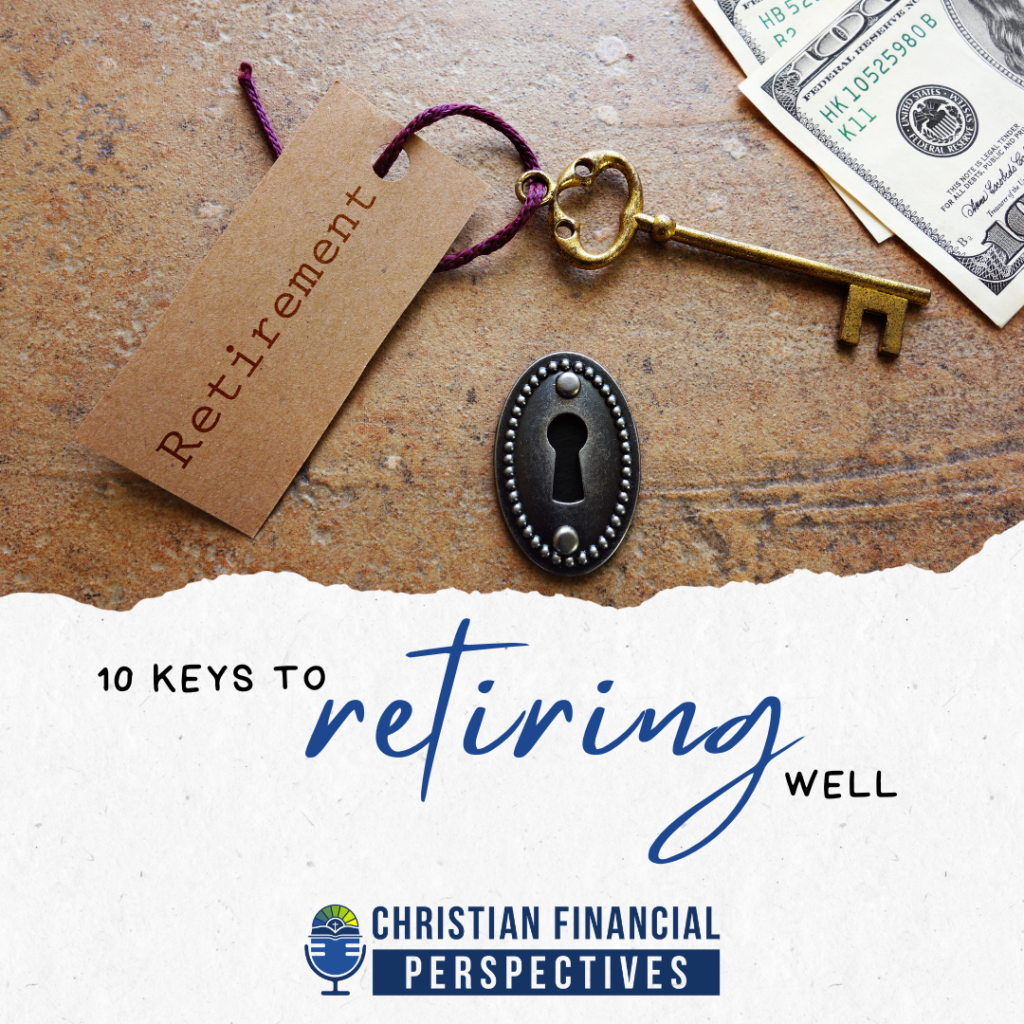 Last episode, we covered “10 Pitfalls To Retiring Well”. In this episode, Bob and Shawn go a little more positive in discussing “10 Keys To Retiring Well”. Whether you are 20 years away from retiring or thinking about making this life transition within the next couple of years, this is advice for everyone of every age and life stage within this episode’s unique discussion.

Retiring can be daunting, and while it may seem like there are one or two keys missing, it’s okay to feel that way! However, Christian Financial Advisors wants to take as much fear out as possible by helping you prepare for this life’s transition. So sit back and listen to discover some key takeaways you can obtain from this episode on “10 Keys To Retiring Well”.