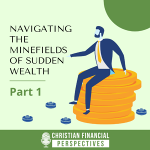 Navigating the minefields of sudden wealth part 1 podcast cover