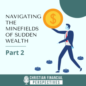 Navigating the minefields of sudden wealth part 2 podcast cover Navigating the minefields of sudden wealth part 2 podcast cover
