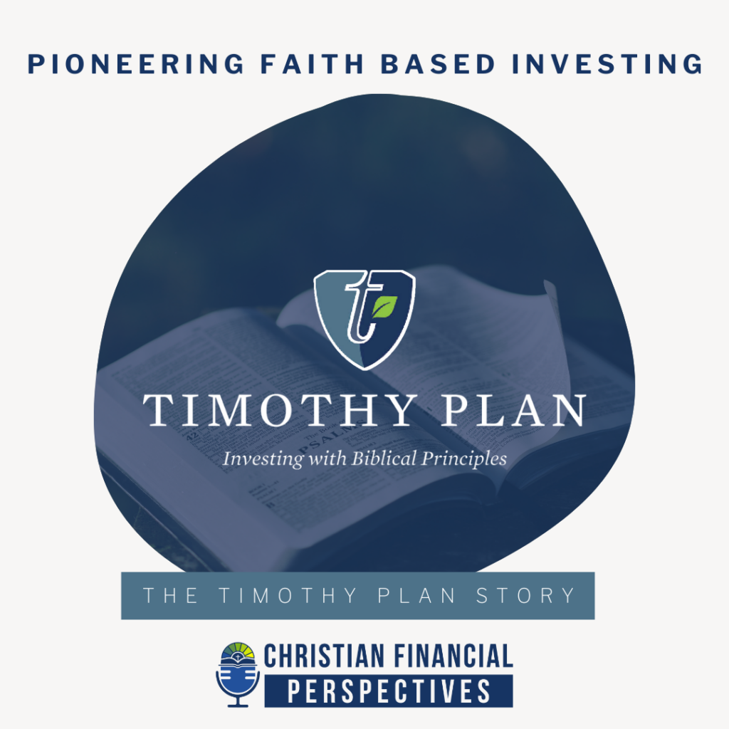 174 - Pioneering Faith Based Investing: The Timothy Plan Story