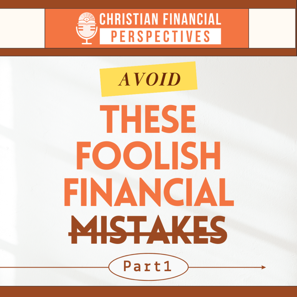 Want to avoid money regrets and costly financial errors? Eager to learn common pitfalls that trip up even seasoned investors? In this part 1 of 2, Bob and Shawn discuss and provide perspective on foolish financial mistakes to steer clear of that can cost you dearly.

They emphasize the importance of wisdom and provide Biblical scriptures to support their points. Just a few of the financial mistakes discussed include taking stock tips without doing proper research and buying large items on impulse without considering long-term financial plans. So, tune in to learn how to better avoid these top financial mistakes!